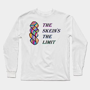 The Skein is the Limit...or is it? Long Sleeve T-Shirt